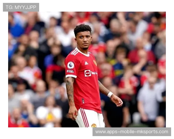 曼联允许桑乔免费转会!再幻想卖钱徒增烦恼,找回状态也不考虑续约 曼联允许桑乔免费转会!再幻想卖钱徒增烦恼,找回状态也不考虑续约